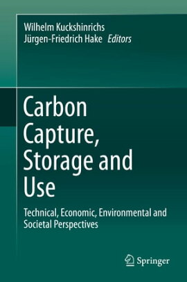 Carbon Capture, Storage and Use Technical, Economic, Environmental and Societal Perspectives