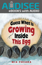 Guess What Is Growing Inside This Egg【電子書籍】[ Mia Posada ]