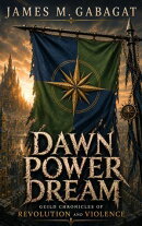 Dawn Power Dream: Guild Chronicles of Revolution and Violence