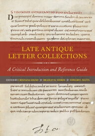 Late Antique Letter Collections A Critical Introduction and Reference Guide【電子書籍】