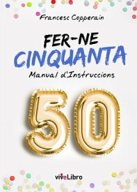 FER-NE CINQUANTA Manual d´Instruccions【電子書籍】[ Francesc Copperain ]