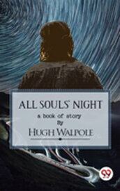 All Souls' Night【電子書籍】[ Hugh Walpole ]