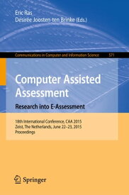 Computer Assisted Assessment. Research into E-Assessment 18th International Conference, CAA 2015, Zeist, The Netherlands, June 22?23, 2015. Proceedings【電子書籍】