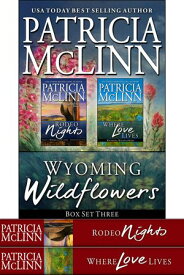 Wyoming Wildflowers Box Set Three (Rodeo Nights and Where Love Lives)【電子書籍】[ Patricia McLinn ]