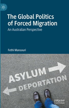 The Global Politics of Forced Migration An Australian Perspective