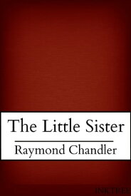 The Little Sister【電子書籍】[ Raymond Chandler ]