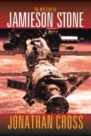 The Mystery of Jamieson Stone【電子書籍】[ Jonathan Cross ]