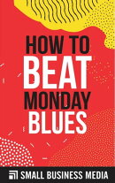 How To Beat Monday Blues