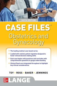 Case Files Obstetrics and Gynecology, Sixth Edition【電子書籍】[ Eugene C. Toy ]