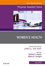 Women's Health, An Issue of Physician Assistant Clinics【電子書籍】[ Heather P Adams ]