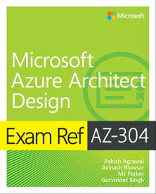 Exam Ref AZ-304 Microsoft Azure Architect Design【電子書籍】[ Ashish Agrawal ]