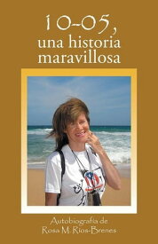 10-05, Una Historia Maravillosa【電子書籍】[ Rosa M. R?os-Brenes ]