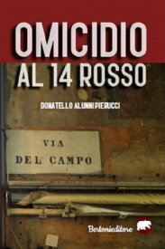 Omicidio al 14 rosso【電子書籍】[ Donatello Alunni Pierucci ]