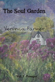 The Soul Garden Volume 3 - Passages【電子書籍】[ Veronica Farmer ]