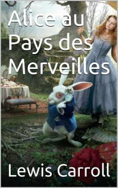 Alice au Pays des Merveilles【電子書籍】[ Lewis Carroll ]