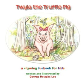 Twyla the Truffle Pig【電子書籍】[ George Douglas Lee ]