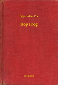 Hop Frog【電子書籍】[ Edgar Allan Poe ]