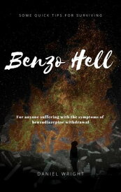 Benzo Hell: Tips & Tricks to Survive Withdrawal【電子書籍】[ Daniel Wright ]