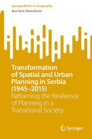 Transformation of Spatial and Urban Planning in Serbia (1945–2015)