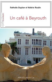 Un caf? ? Beyrouth 【電子書籍】[ Nathalie Duplan ]