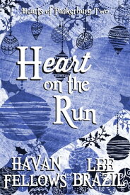 Heart on the Run (Hearts of Parkerburg 2)【電子書籍】[ Havan Fellows ]