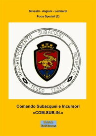Comando Subacquei e Incursori【電子書籍】[ Silvestri Angioni ]