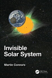 Invisible Solar System【電子書籍】[ Martin Connors ]