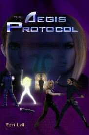 The Aegis Protocol【電子書籍】[ Ezri Lell ]