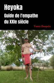 Heyoka Guide de l'empathe du XXIe si?cle【電子書籍】[ Yann Dequin ]