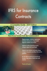 IFRS for Insurance Contracts A Complete Guide - 2019 Edition【電子書籍】[ Gerardus Blokdyk ]