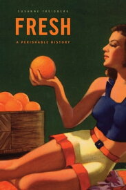 Fresh A Perishable History【電子書籍】[ Susanne Freidberg ]