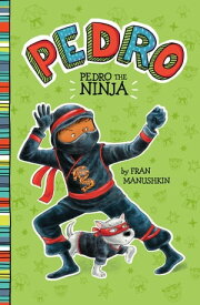 Pedro the Ninja【電子書籍】[ Fran Manushkin ]