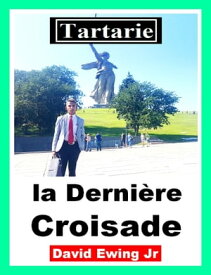 Tartarie - la Derni?re Croisade【電子書籍】[ David Ewing Jr ]