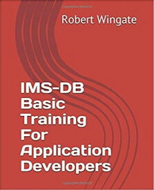IMS-DB Basic Training For Application Developers【電子書籍】[ Robert Wingate ]
