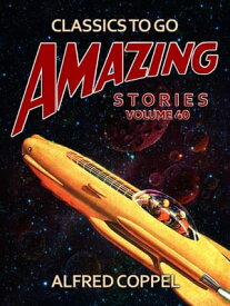 Amazing Stories Volume 40【電子書籍】[ Alfred Coppel ]