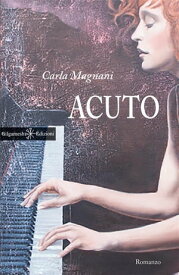 Acuto【電子書籍】[ Carla Magnani ]