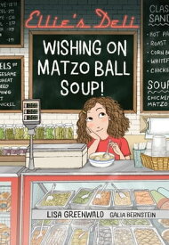 Ellie's Deli: Wishing on Matzo Ball Soup!【電子書籍】[ Lisa Greenwald ]