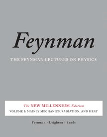 The Feynman Lectures on Physics, Vol. I The New Millennium Edition: Mainly Mechanics, Radiation, and Heat【電子書籍】[ Richard P. Feynman ]