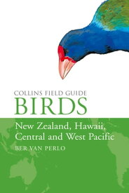 Birds of New Zealand, Hawaii, Central and West Pacific (Collins Field Guide)【電子書籍】[ Ber van Perlo ]