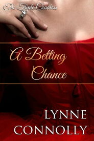 A Betting Chance The Triple Countess, #4【電子書籍】[ Lynne Connolly ]