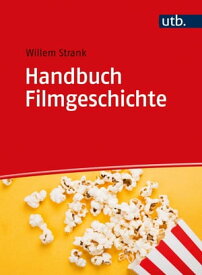 Handbuch Filmgeschichte Von den Anf?ngen bis heute【電子書籍】[ Willem Strank ]