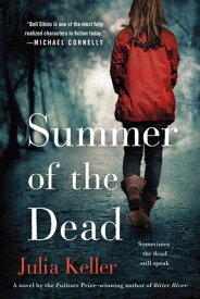 Summer of the Dead A Novel【電子書籍】[ Julia Keller ]