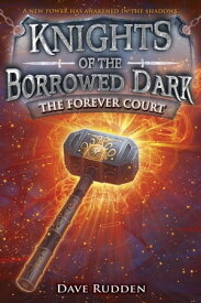 The Forever Court (Knights of the Borrowed Dark, Book 2)【電子書籍】[ Dave Rudden ]