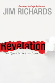 Revelation: The Best is Yet to Come【電子書籍】[ Jim Richards ]