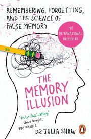 The Memory Illusion Remembering, Forgetting, and the Science of False Memory【電子書籍】[ Dr Julia Shaw ]