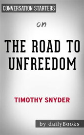The Road to Unfreedom: by Timothy Snyder | Conversation Starters【電子書籍】[ dailyBooks ]