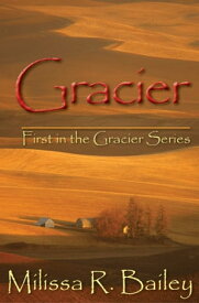 Gracier First in the Gracier Series【電子書籍】[ Milissa R. Bailey ]
