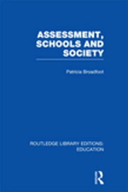 Assessment, Schools and Society【電子書籍】[ Patricia Broadfoot ]