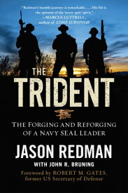 The Trident The Forging and Reforging of a Navy SEAL Leader【電子書籍】[ Jason Redman ]