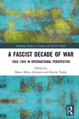 A Fascist Decade of War 1935-1945 in International Perspective